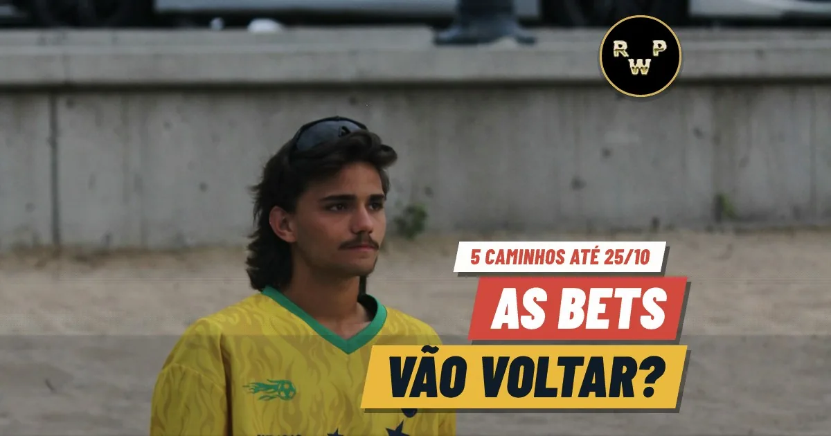 As bets vão voltar? Os 5 caminhos até 25/10