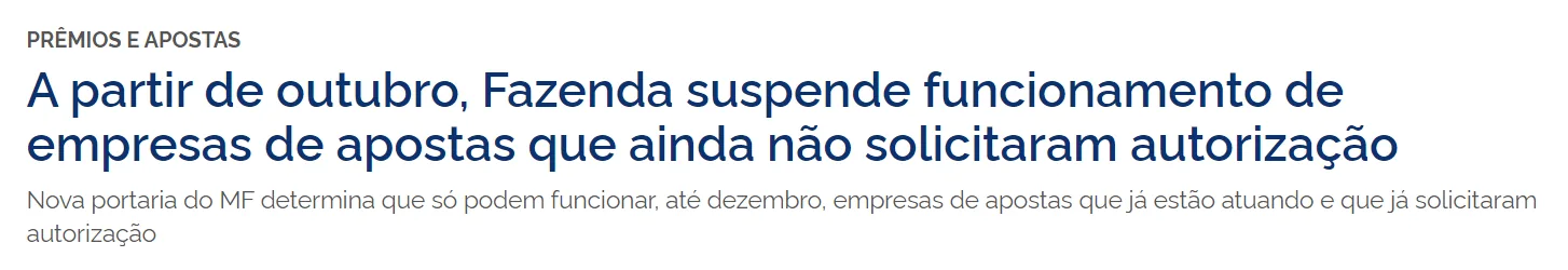 PRINT ESCRITO "A PARTIR DE OUTUBRO, FAZENDA SUSPENDE FUNCIONAMENTO DE EMPRESAS DE APOSTAS QUE AINDA NÃO SOLICITARAM AUTORIZAÇÃO"